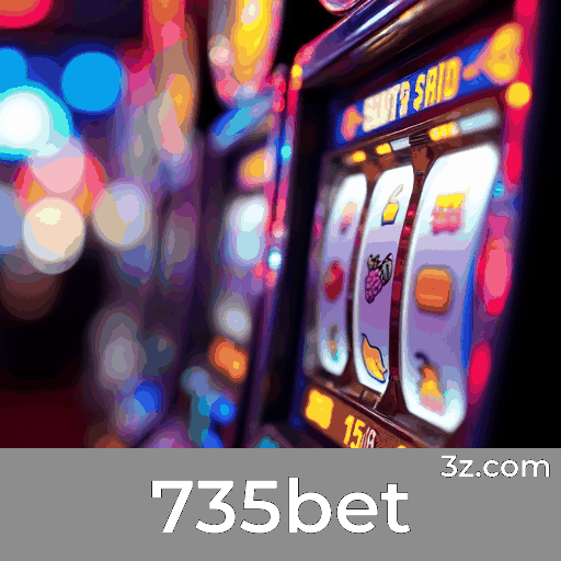735bet: Experiência de Cassino e Apostas Seguras